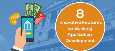 8 Innovative Features for Banking Application Development [Cross Platform Development]